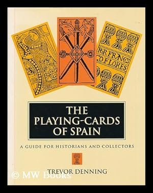 Seller image for The playing-cards of Spain : a guide for historians and collectors / Trevor Denning for sale by MW Books Ltd.