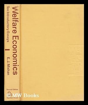 Seller image for Welfare economics : ten introductory essays / by E.J. Mishan. Consulting editor: William Letwin for sale by MW Books Ltd.