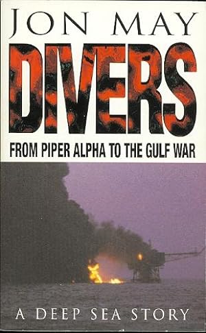 DIVERS. FROM PIPER ALPHA TO THE GULF WAR.