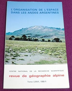 Imagen del vendedor de REVUE DE GEOGRAPHIE ALPINE - Grenoble - Tome LXXVI - 1988 - 1 L'ORGANISATION DE L'ESPACE DANS LES ANDES ARGENTINES a la venta por LE BOUQUINISTE