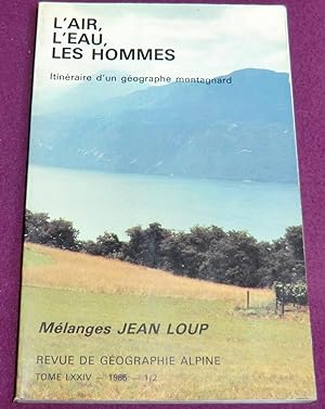 Seller image for REVUE DE GEOGRAPHIE ALPINE - Grenoble - Tome LXXIV - 1986 - 1/2 L'AIR, L'EAU, LES HOMMES Itinraire d'un gographe montagnard for sale by LE BOUQUINISTE
