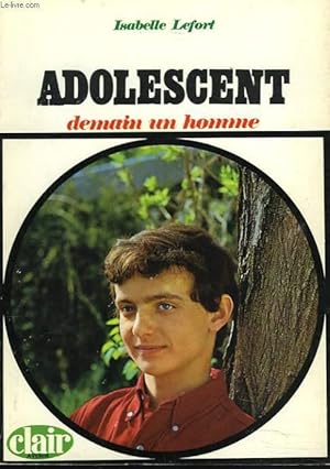 Bild des Verkufers fr ADOLESCENT, DEMAIN UN HOMME. zum Verkauf von Le-Livre