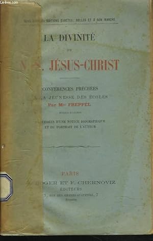 Seller image for LA DIVINITE DE NOTRE SEIGNEUR JESUS-CHRIST. Confrences preches  la jeunesse des coles (prcdes d'une notice biographique et du portrait de l'auteur). for sale by Le-Livre
