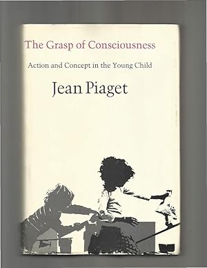 Seller image for THE GRASP OF CONSCIOUSNESS: Action And Concept In The Young Child. Translated By Susan Wedgwood. for sale by Chris Fessler, Bookseller