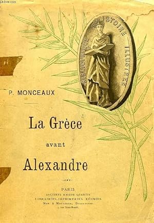 Bild des Verkufers fr LA GRECE AVANT ALEXANDRE, ETUDE SUR LA SOCIETE GRECQUE DU VIe AU IVe SIECLE zum Verkauf von Le-Livre