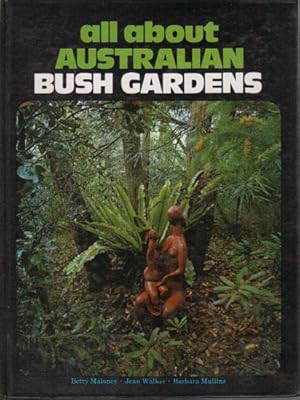 Seller image for ALL ABOUT AUSTRALIAN BUSH GARDENS for sale by Black Stump Books And Collectables