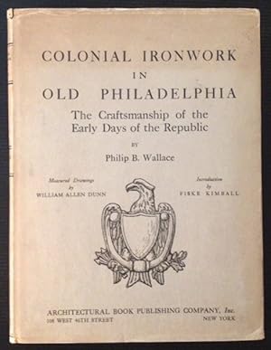 Colonial Ironwork in Old Philadelphia: The Craftsmanship of the Early Days of the Republic