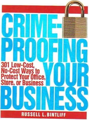 Crimeproofing Your Business: 301 Low-Cost,No-Cost Ways to Protect Your Office, Store, or Business