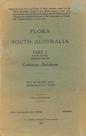 Flora of South Australia. Part I. Cyatheaceae - Orchidaceae, Part II. Casuarinaceae - Euphorbiace...