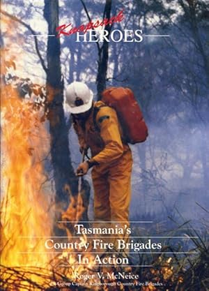 Knapsack heroes : Tasmania's country fire brigades in action.