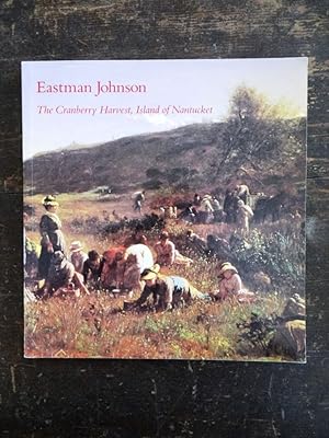 Immagine del venditore per Eastman Johnson: The Cranberry Harvest, Island of Nantucket venduto da Mullen Books, ABAA