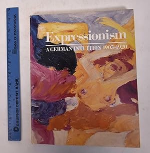 Bild des Verkufers fr Expressionism: A German Intuition, 1905-1920 zum Verkauf von Mullen Books, ABAA