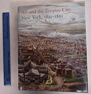 Imagen del vendedor de Art and the Empire City: New York, 1825-1861 a la venta por Mullen Books, ABAA