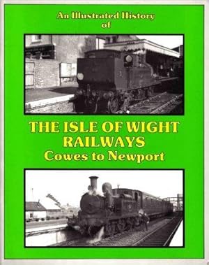 AN ILLUSTRATED HISTORY OF THE ISLE OF WIGHT RAILWAYS - COWES TO NEWPORT