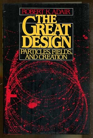 Seller image for The Great Design: Particles, Fields, and Creation for sale by Dearly Departed Books