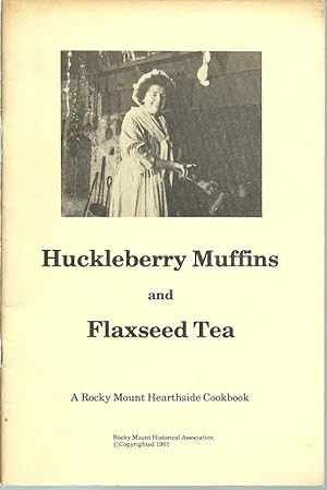 Huckleberry Muffins and Flaxseed Tea: A Rocky Mount Heartside Cookbook