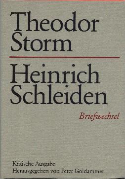 Theodor Storm - Heinrich Schleiden. Briefwechsel. Kritische Ausgabe. >>> signierte Ausgabe <<<