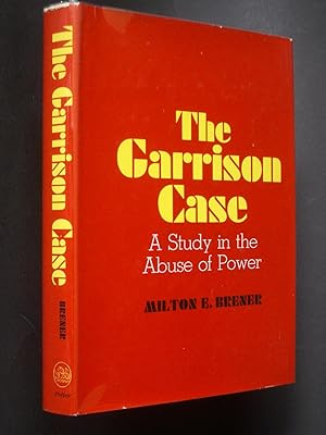 Bild des Verkufers fr The Garrison Case: A Study in the Abuse of Power zum Verkauf von Bookworks [MWABA, IOBA]