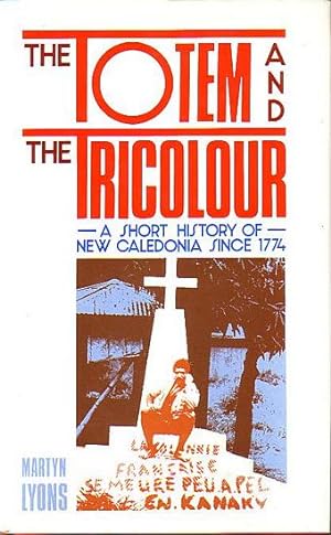 Bild des Verkufers fr THE TOTEM AND THE TRICOLOUR - A Short History of New Caledonia since 1774 zum Verkauf von Jean-Louis Boglio Maritime Books