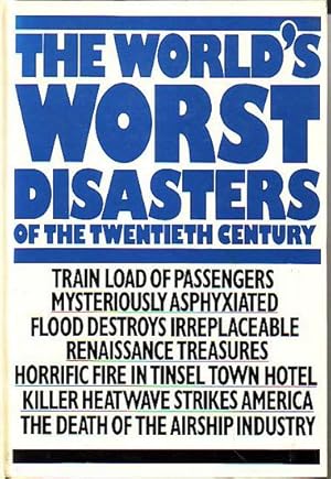 Image du vendeur pour THE WORLD'S WORST DISASTERS OF THE TWENTIETH CENTURY mis en vente par Jean-Louis Boglio Maritime Books