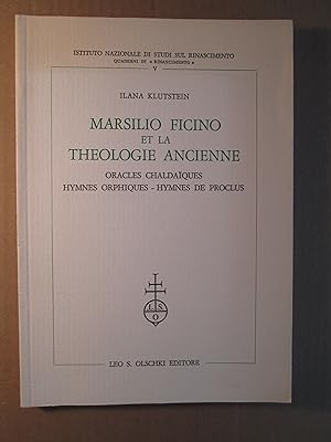 Marsilio Ficino et la théologie ancienne : oracles chaldaïques, hymnes orphiques, hymnes de Proclus