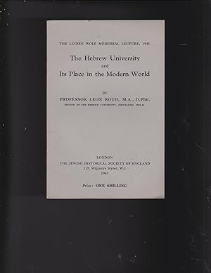 Imagen del vendedor de The Hebrew University and Its Place in the Modern World. The Lucien Wolf Memorial Lecture, 1945. a la venta por Meir Turner