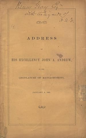 Address of His Excellency John A. Andrew, to the two branches of the Legislature of Massachusetts...