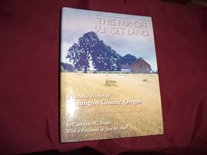 Seller image for The Far-Off Sunset Land. Inscribed by Jean Auel. A Pictorial History of Washington County, Oregon. for sale by BookMine