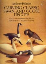 Carving Classic Swan and Goose Decoys: Ready to Use Templates for Making Reproductions of Six Ant...