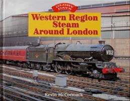 GLORY DAYS - WESTERN REGION STEAM AROUND LONDON