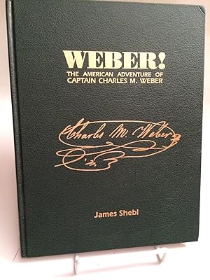 Weber!: The American Adventure of Captain Charles M. Weber