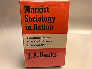 Marxist Sociology in Action: A sociological critique of the Marxist approach to industrial relations