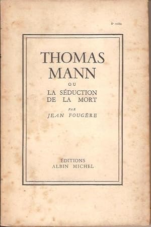 THOMAS MANN OU LA SEDUCTION DE LA MORT