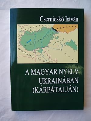 A Magyar Nyelv Ukrajnaban (Karpataljan)