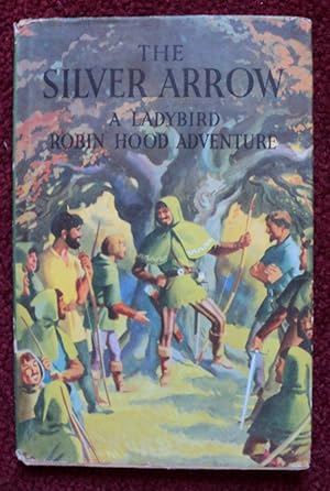 Seller image for The Silver Arrow : A Ladybird Robin Hood Adventure (Series 549) for sale by Cadeby Books