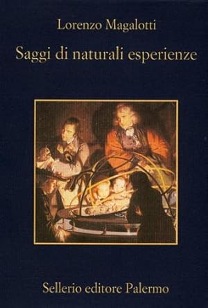 Seller image for Saggi di naturali esperienze fatte nell'Accademia del Serenissimo Principe Leopoldo di Toscana e descritte dal Segretario di essa Accademia. for sale by FIRENZELIBRI SRL