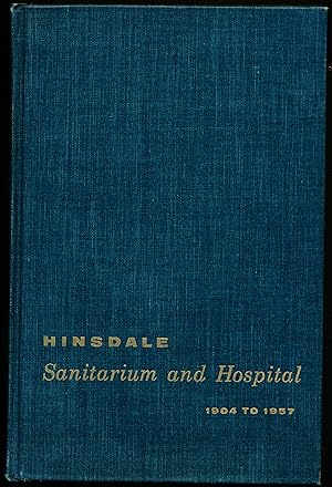 HINSDALE SANITARIUM AND HOSPITAL 1904-1957