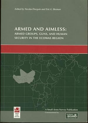 Seller image for Armed and Aimless: Armed Groups, Guns, and Human Security in the ECOWAS Region for sale by Book Dispensary