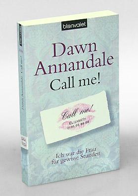 Seller image for Call me! Ich war die Frau fr gewisse Stunden. Aus dem Englischen von Margarethe van Pe. for sale by Antiquariat An der Rott Oswald Eigl