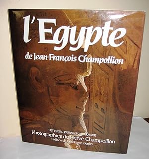 L'Egypte de Jean-François Champollion ; Lettres & journaux de voyage