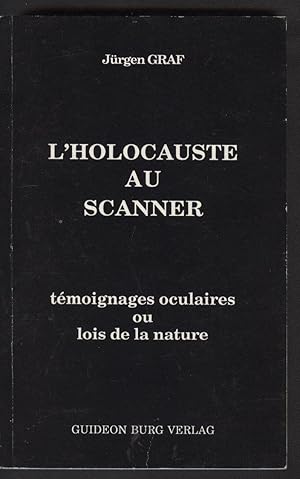 Immagine del venditore per L'HOLOCAUSTE AU SCANNER-TEMOIGNAGES OCULAIRES OU LOIS DE LA NATURE venduto da Librairie l'Aspidistra