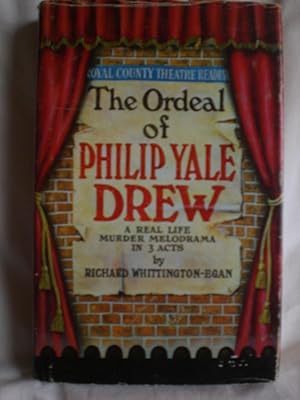 The Ordeal of Philip Yale Drew : A Real Life Murder Melodrama in Three Acts