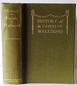 History of the Parish of Wallsend: The Ancient Townships of Wallsend and Willington.