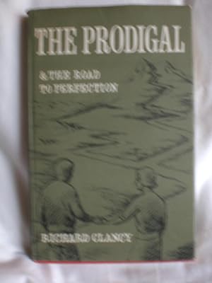 The prodigal: A play for reading in three acts with an epilogue, and, The road to perfection