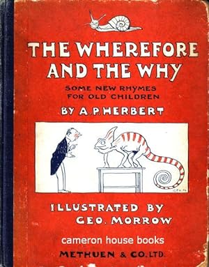 The Wherefore and the Why. Some New Rhymes for Old Children