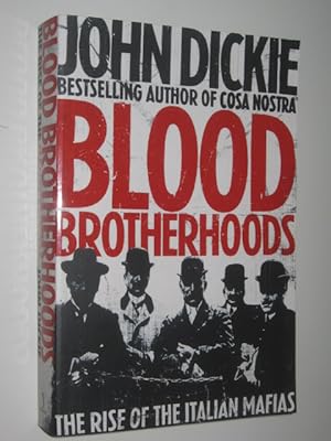 Blood Brotherhoods : The Rise of the Italian Mafias