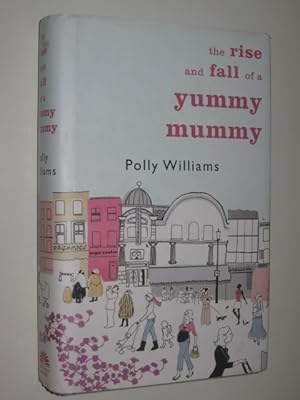 Imagen del vendedor de The Rise and Fall of a Yummy Mummy a la venta por Manyhills Books