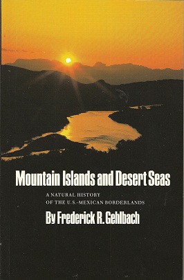 Imagen del vendedor de Mountain Islands and Desert Seas: A Natural History of the U.S.-Mexican Borderlands a la venta por Storbeck's