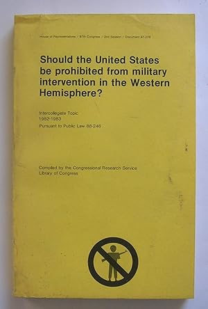 Immagine del venditore per Should the United States be prohibited from military intervention in the Western Hemisphere? venduto da Monkey House Books