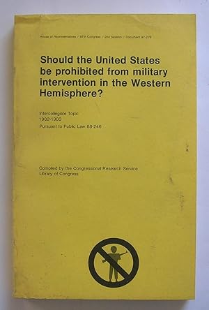 Bild des Verkufers fr Should the United States be prohibited from military intervention in the Western Hemisphere? zum Verkauf von Monkey House Books